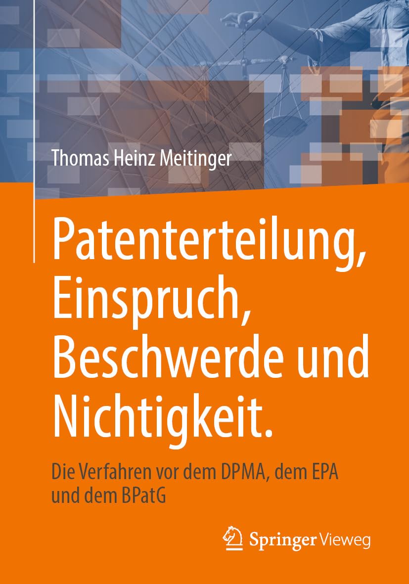 Cover: Patenterteilung, Einspruch, Beschwerde und Nichtigkeit